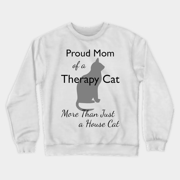 Proud Mom of a Therapy Cat Crewneck Sweatshirt by RogerTheCat